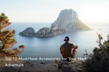 Top 10 Must-Have Accessories for Your Next Adventure